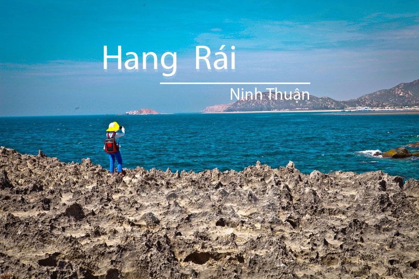 Hang Rái Ninh Thuận: có gì chơi, kinh nghiệm tham quan, săn ảnh