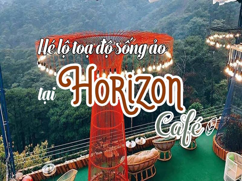 du lịch Đà Lạt, Cafe Horizon Đà Lạt, địa chỉ cafe horizon, giá cafe horizon, menu cafe horizon, quán cafe đẹp ở Đà Lạt, Cafe Horizon Đà Lạt,  du lịch Đà Lạt, quán cafe horizon, địa chỉ cafe horizon, giá cafe horizon, menu cafe horizon 