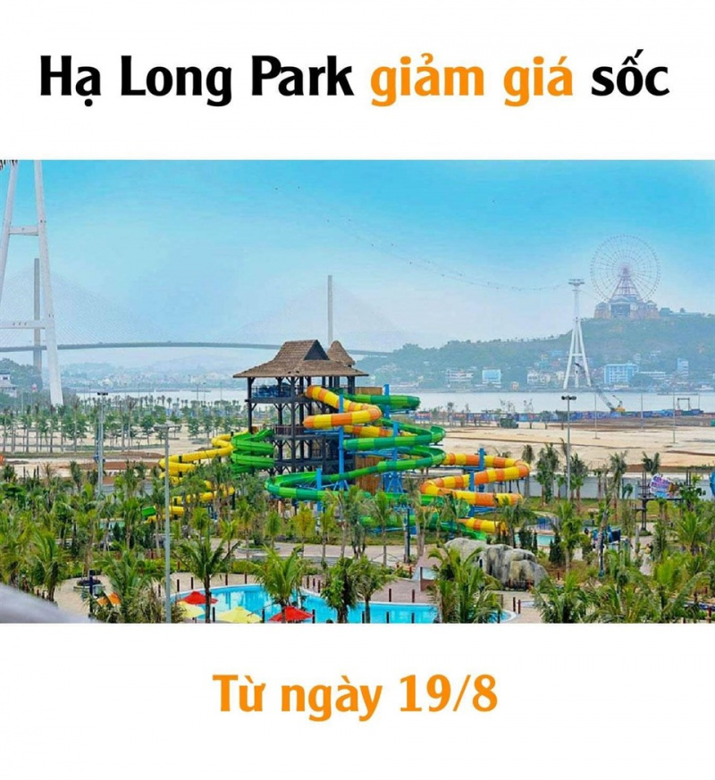 HOT NEWS: Hạ Long Park GIẢM GIÁ VÉ CỰC SỐC áp dụng từ ngày 19/8