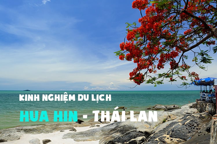 Kinh nghiệm Du lịch Hua Hin – Thái Lan