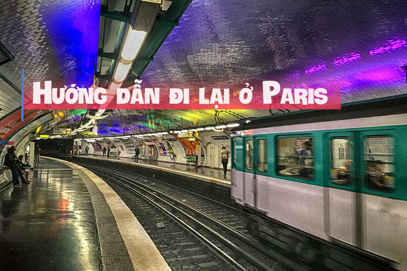 Hướng dẫn đi lại ở Paris và Pháp – Metro – xe Bus – TGV