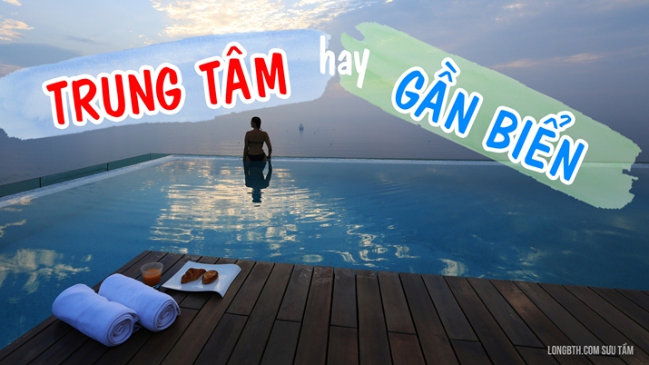Nên chọn khách sạn Đà Nẵng gần BIỂN hay ở TRUNG TÂM?