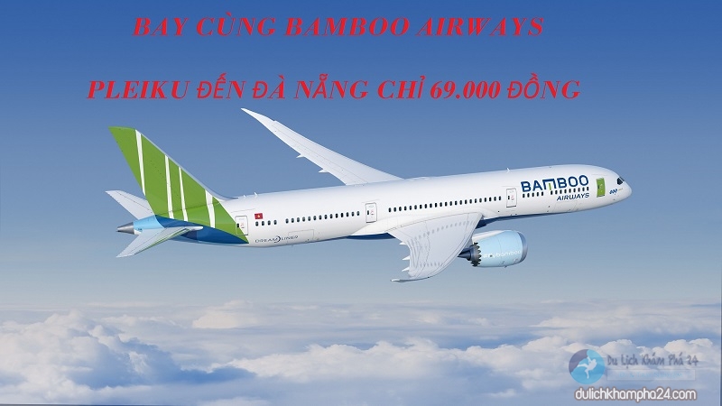 Săn vé máy bay Pleiku Đà Nẵng giá rẻ – 0đ Vietjet Bamboo, Vé máy bay