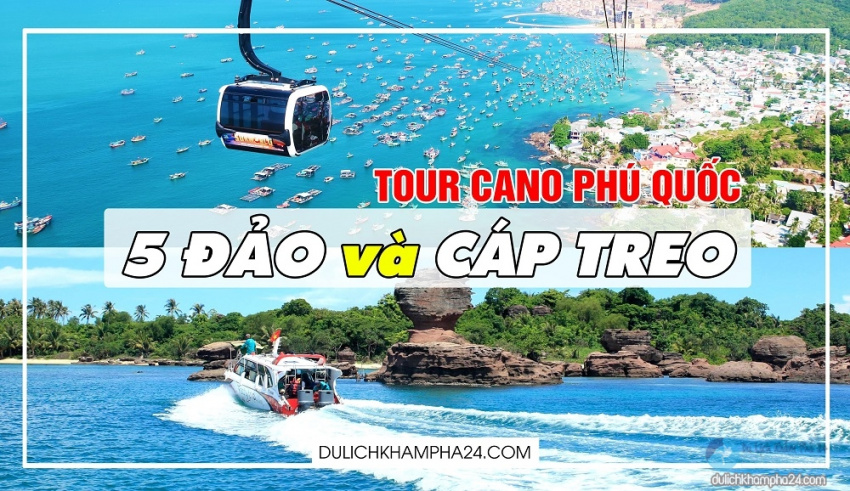 Tour cano 5 đảo Phú Quốc và cáp treo, có nên đi không?