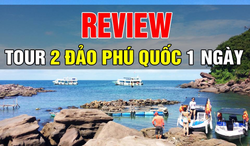 REVIEW tour hòn Móng Tay, hòn Mây Rút hoặc Dăm Ngang 1 ngày ở Phú Quốc, lich trinh tour phu quoc, review tour phu quoc