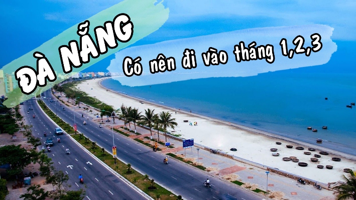 Có nên đi du lịch Đà Nẵng vào tháng 1,2,3?