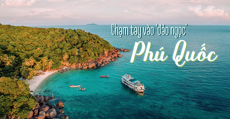 Đảo ngọc Phú Quốc – Địa điểm du lịch đẹp hút hồn bạn nên đến