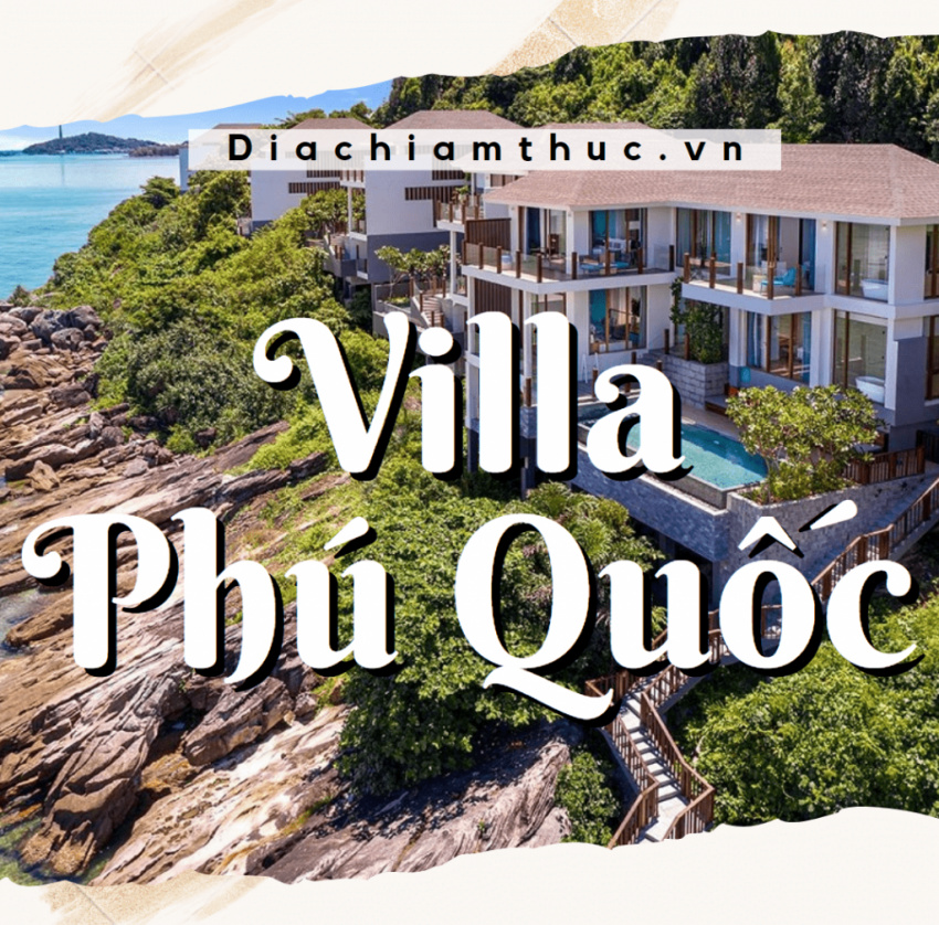 Top #20 villa Phú Quốc giá rẻ, đẹp, view biển ở trung tâm từ 3-4-5 sao