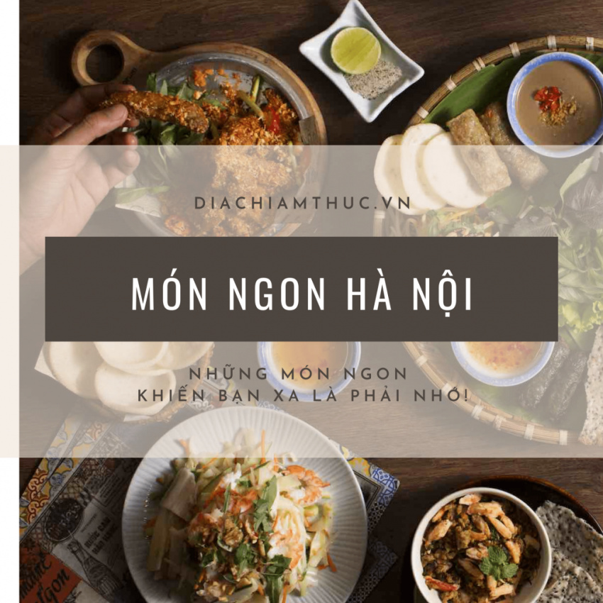 Ăn gì ở Hà Nội? List quán ăn, Món ngon Hà Nội “chén quên lối về” 2022