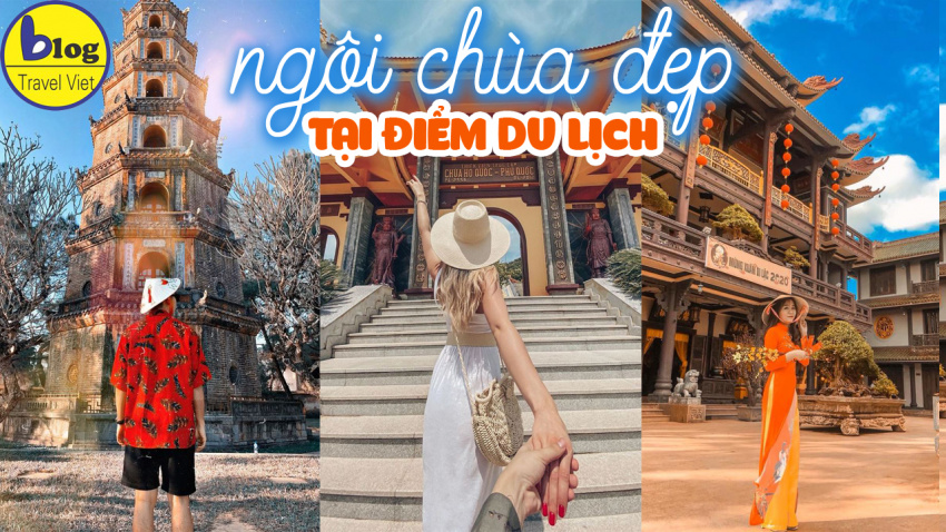 Top 9 ngôi chùa tại các địa điểm du lịch Việt Nam nổi tiếng nhất