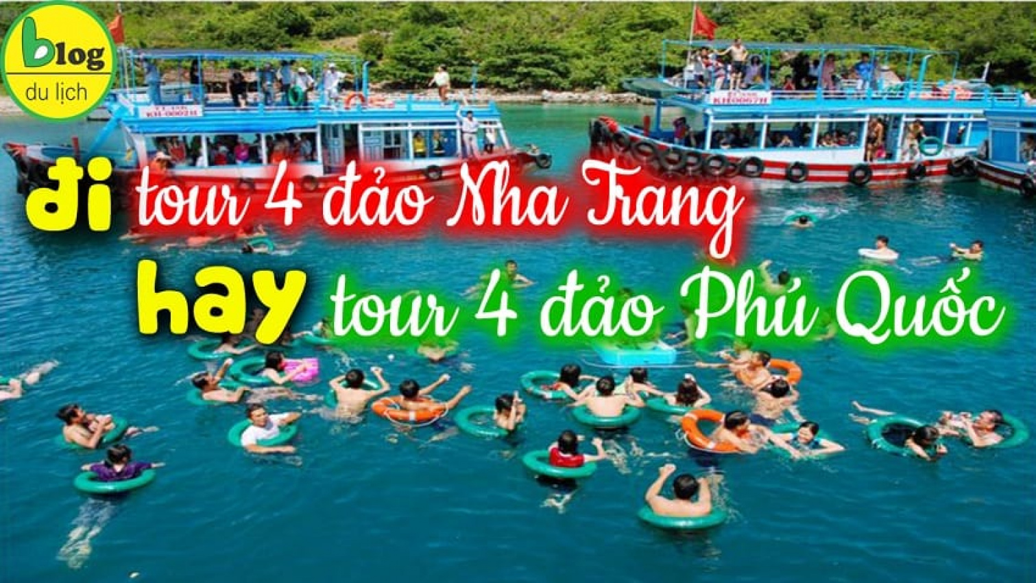 SO SÁNH Tour 4 đảo Nha Trang hay tour 4 đảo Phú Quốc hấp dẫn hơn?