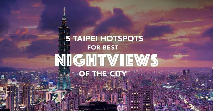 Những Nơi Tuyệt Vời Để Ngắm Đài Bắc Về Đêm, Đài Bắc, ĐÀI LOAN